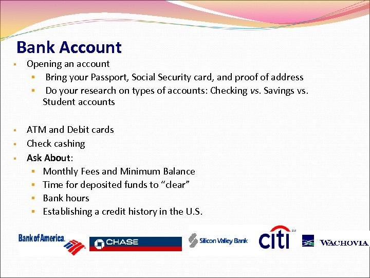 Bank Account Opening an account Bring your Passport, Social Security card, and proof of