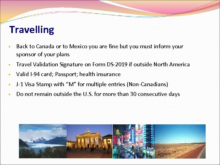 Travelling Back to Canada or to Mexico you are fine but you must inform