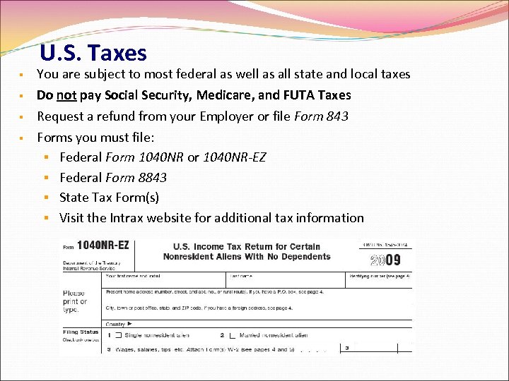 U. S. Taxes You are subject to most federal as well as all state