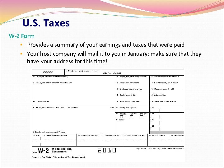 U. S. Taxes W-2 Form Provides a summary of your earnings and taxes that