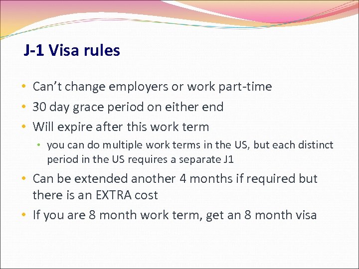 J-1 Visa rules • Can’t change employers or work part-time • 30 day grace