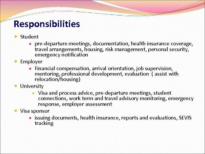 Responsibilities Student pre-departure meetings, documentation, health insurance coverage, travel arrangements, housing, risk management, personal