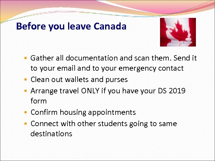 Before you leave Canada Gather all documentation and scan them. Send it to your
