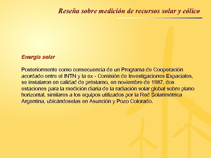 Reseña sobre medición de recursos solar y eólico Energía solar Posteriormente como consecuencia de