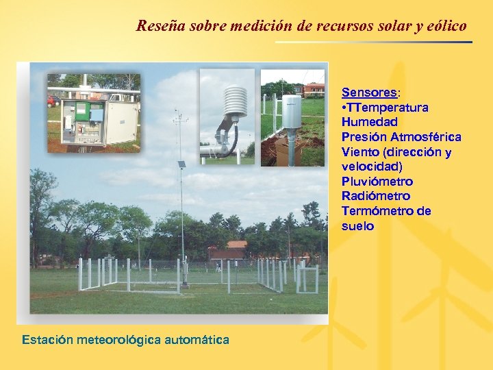 Reseña sobre medición de recursos solar y eólico Sensores: • TTemperatura Humedad Presión Atmosférica
