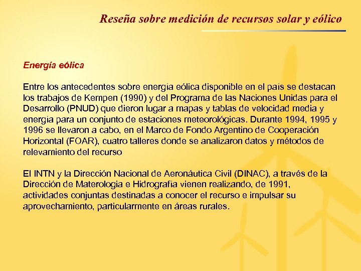 Reseña sobre medición de recursos solar y eólico Energía eólica Entre los antecedentes sobre