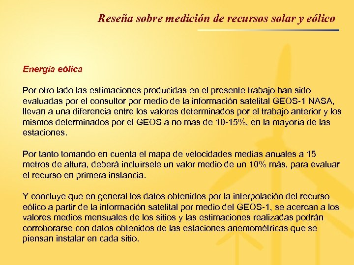 Reseña sobre medición de recursos solar y eólico Energía eólica Por otro lado las