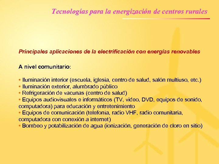 Tecnologías para la energización de centros rurales Principales aplicaciones de la electrificación con energías