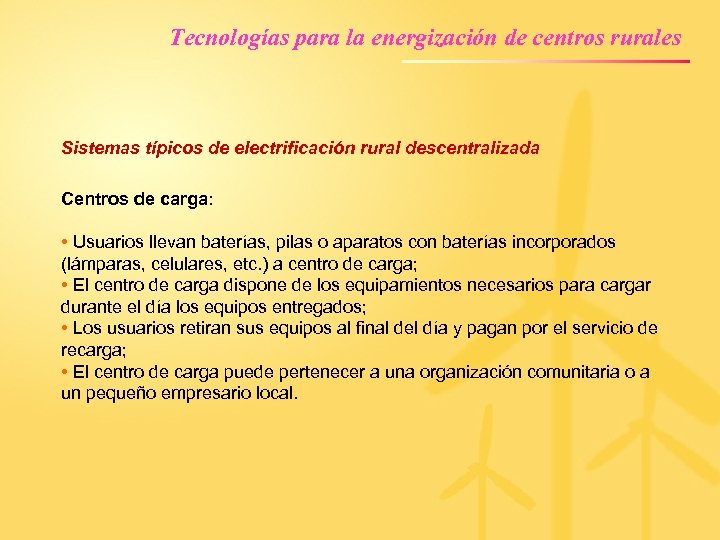 Tecnologías para la energización de centros rurales Sistemas típicos de electrificación rural descentralizada Centros