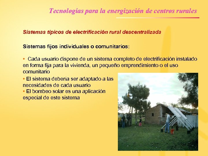 Tecnologías para la energización de centros rurales Sistemas típicos de electrificación rural descentralizada Sistemas