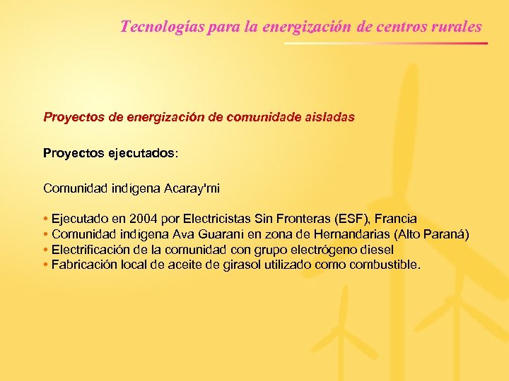 Tecnologías para la energización de centros rurales Proyectos de energización de comunidade aisladas Proyectos
