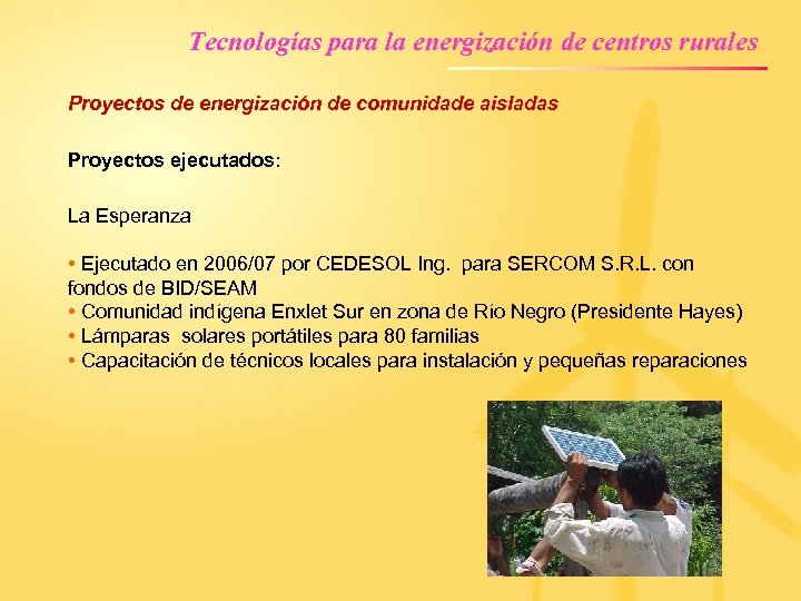 Tecnologías para la energización de centros rurales Proyectos de energización de comunidade aisladas Proyectos