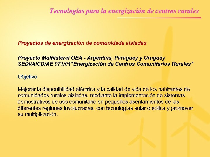 Tecnologías para la energización de centros rurales Proyectos de energización de comunidade aisladas Proyecto
