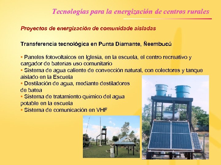 Tecnologías para la energización de centros rurales Proyectos de energización de comunidade aisladas Transferencia