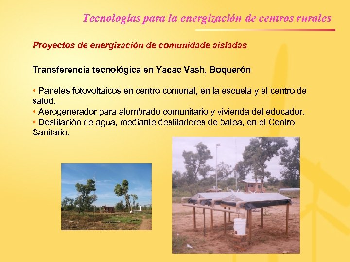 Tecnologías para la energización de centros rurales Proyectos de energización de comunidade aisladas Transferencia