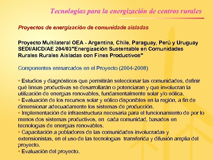 Tecnologías para la energización de centros rurales Proyectos de energización de comunidade aisladas Proyecto