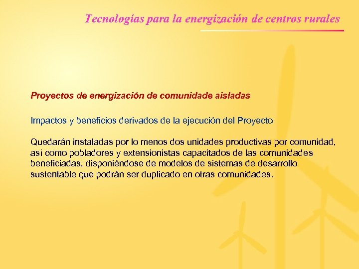 Tecnologías para la energización de centros rurales Proyectos de energización de comunidade aisladas Impactos