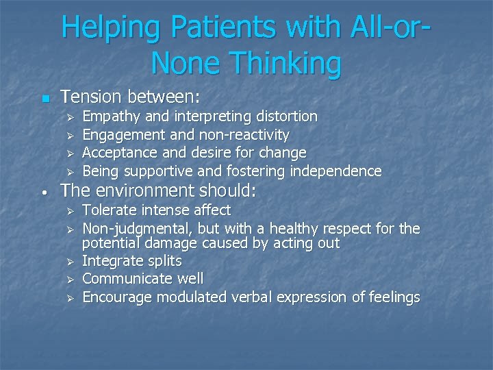 Helping Patients with All-or. None Thinking n Tension between: Ø Ø • Empathy and