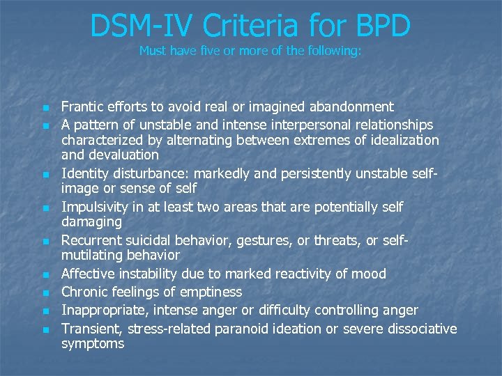 DSM-IV Criteria for BPD Must have five or more of the following: n n