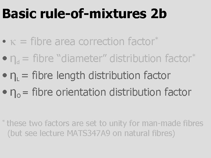 Basic rule-of-mixtures 2 b • κ = fibre area correction factor* • ηd =