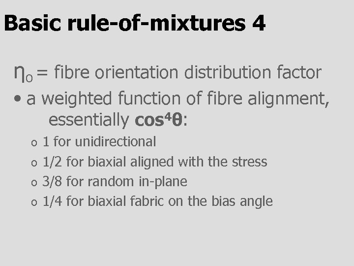 Basic rule-of-mixtures 4 ηO = fibre orientation distribution factor • a weighted function of