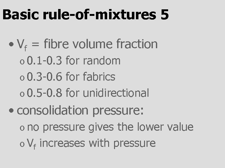 Basic rule-of-mixtures 5 • Vf = fibre volume fraction o 0. 1 -0. 3