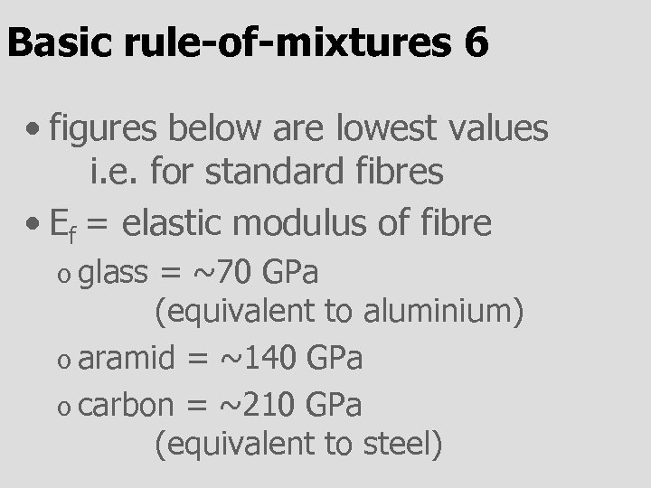 Basic rule-of-mixtures 6 • figures below are lowest values i. e. for standard fibres
