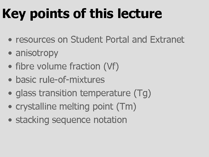 Key points of this lecture • • resources on Student Portal and Extranet anisotropy