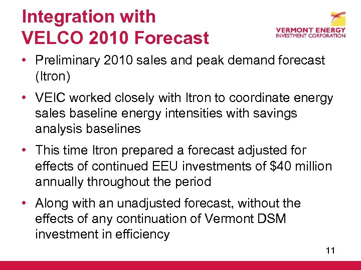 Integration with VELCO 2010 Forecast • Preliminary 2010 sales and peak demand forecast (Itron)