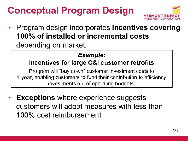 Conceptual Program Design • Program design incorporates incentives covering 100% of installed or incremental