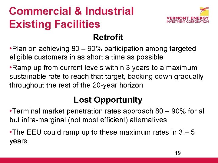 Commercial & Industrial Existing Facilities Retrofit • Plan on achieving 80 – 90% participation