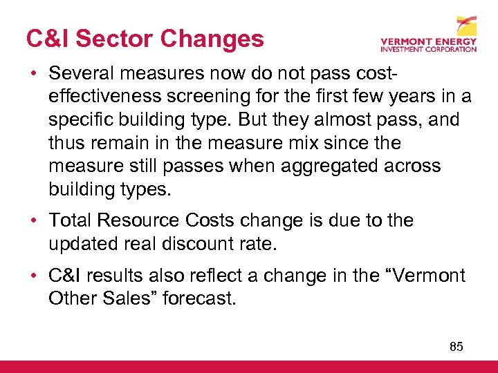 C&I Sector Changes • Several measures now do not pass costeffectiveness screening for the