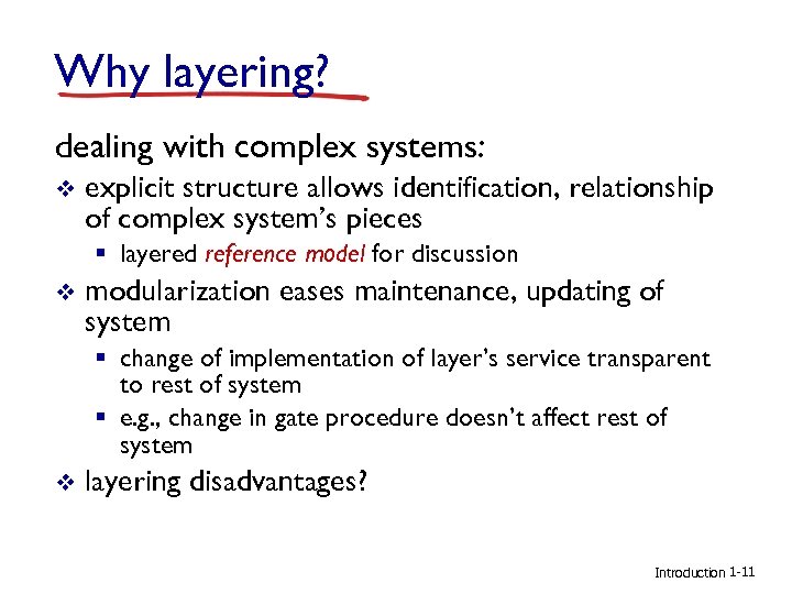 Why layering? dealing with complex systems: v explicit structure allows identification, relationship of complex