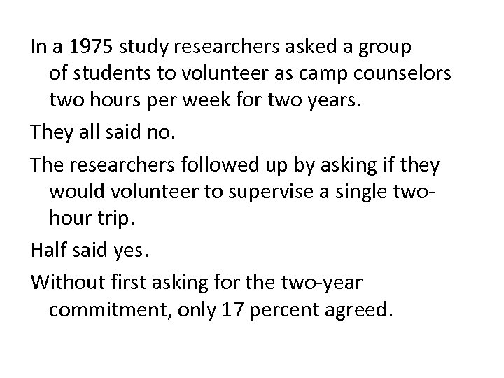In a 1975 study researchers asked a group of students to volunteer as camp