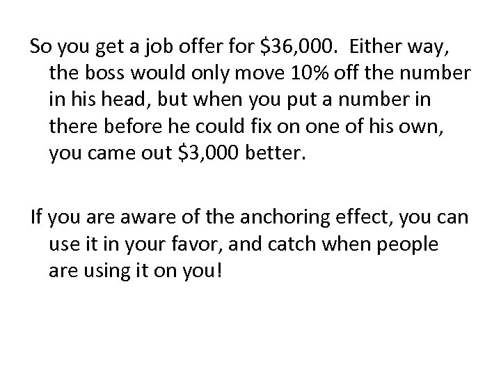 So you get a job offer for $36, 000. Either way, the boss would