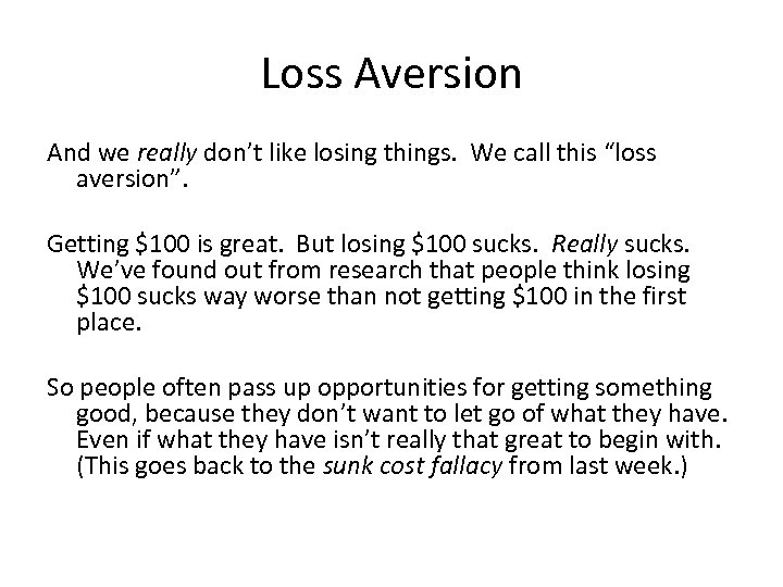 Loss Aversion And we really don’t like losing things. We call this “loss aversion”.