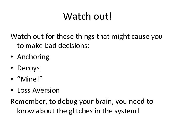 Watch out! Watch out for these things that might cause you to make bad