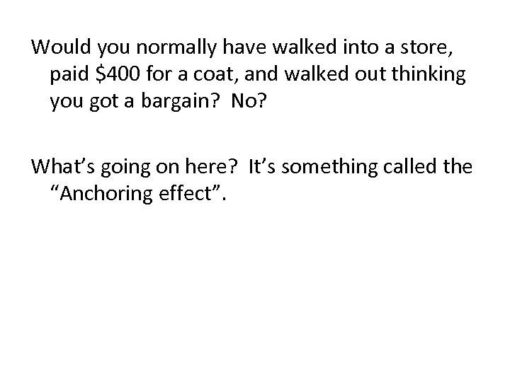 Would you normally have walked into a store, paid $400 for a coat, and