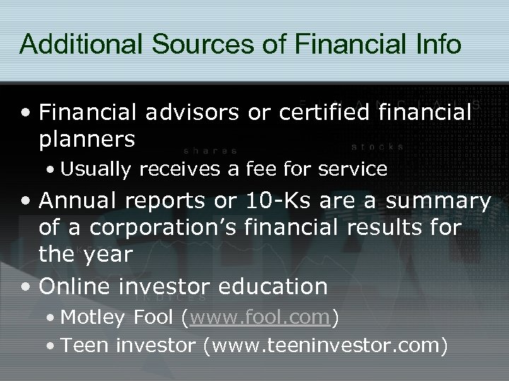 Additional Sources of Financial Info • Financial advisors or certified financial planners • Usually