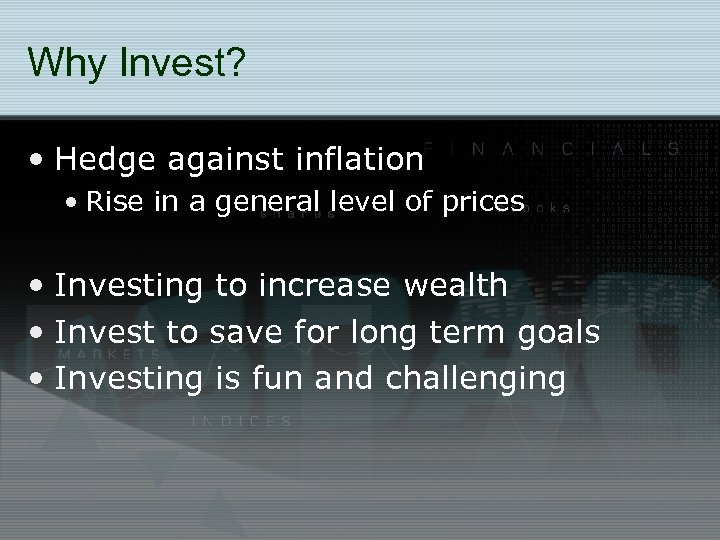 Why Invest? • Hedge against inflation • Rise in a general level of prices