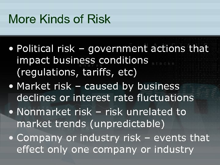 More Kinds of Risk • Political risk – government actions that impact business conditions