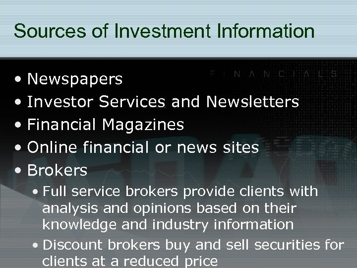 Sources of Investment Information • Newspapers • Investor Services and Newsletters • Financial Magazines