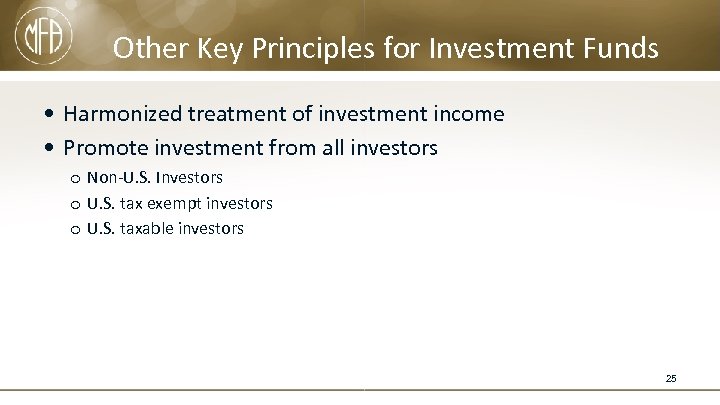 Other Key Principles for Investment Funds • Harmonized treatment of investment income • Promote
