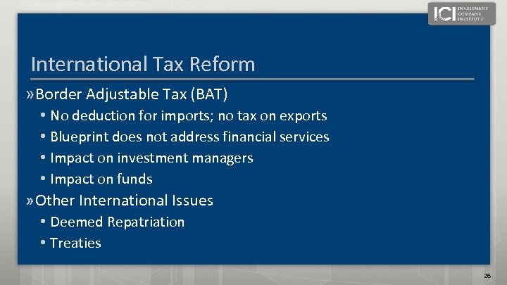 International Tax Reform » Border Adjustable Tax (BAT) • No deduction for imports; no