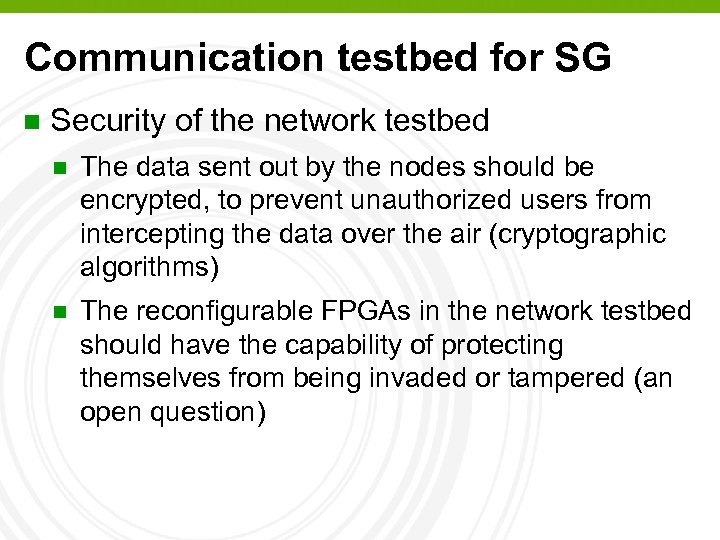 Communication testbed for SG n Security of the network testbed n The data sent