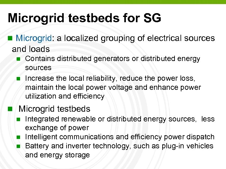 Microgrid testbeds for SG n Microgrid: a localized grouping of electrical sources and loads