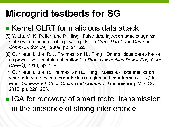 Microgrid testbeds for SG n Kernel GLRT for malicious data attack [5] Y. Liu,