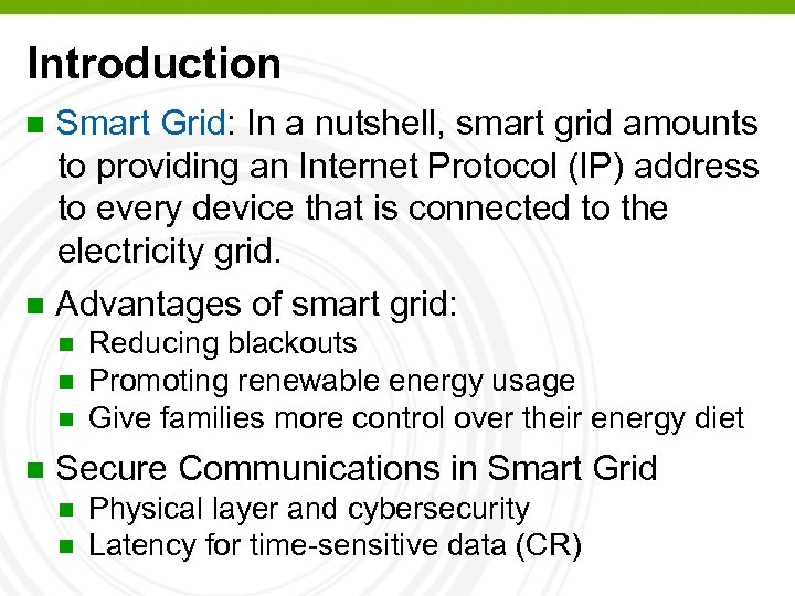 Introduction n Smart Grid: In a nutshell, smart grid amounts to providing an Internet