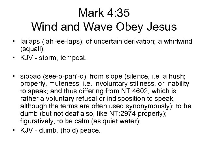 Mark 4: 35 Wind and Wave Obey Jesus • lailaps (lah'-ee-laps); of uncertain derivation;