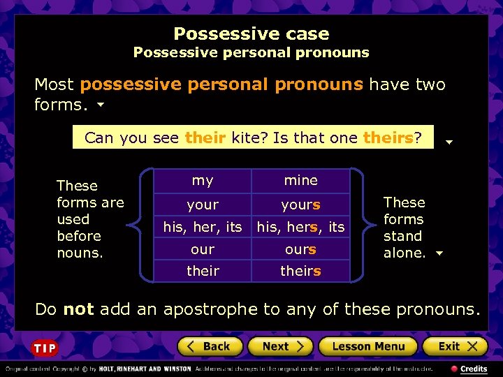 Possessive case Possessive personal pronouns Most possessive personal pronouns have two forms. Can you